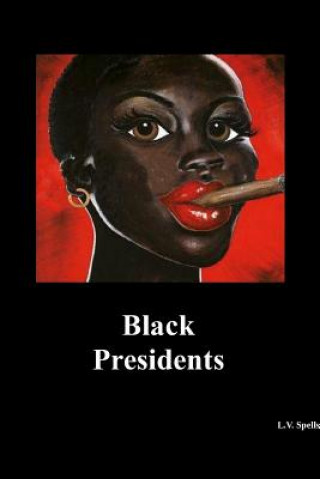 Libro Black Presidents Lisa V. Spells