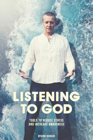 Libro Listening to God - Tools to Reduce Stress and Increase Awareness Oyvind Borgso