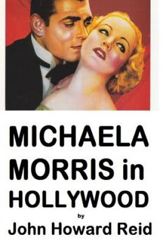 Книга Michaela Morris in Hollywood John Howard Reid