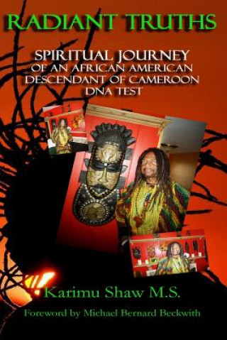 Kniha Radiant Truths Spiritual Journey of an African American Descendant of Cameroon DNA Test Karimu Shaw M.S.