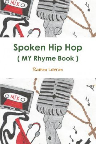 Carte Spoken Hip Hop ( My Rhyme Book ) by: Big Rezo Ramon Lebron