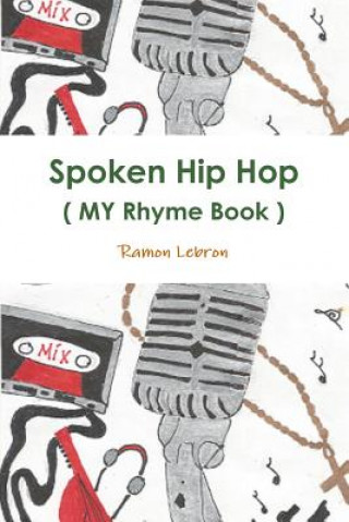 Libro Spoken Hip Hop ( My Rhyme Book ) by: Big Rezo Ramon Lebron