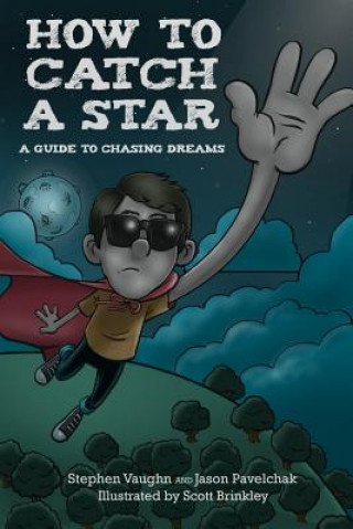 Könyv How to Catch a Star - A Guide to Chasing Dreams Jason Pavelchak