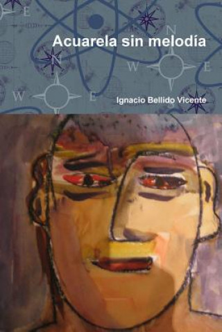 Könyv Acuarela Sin Melodia Ignacio Bellido Vicente