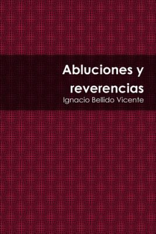 Kniha Abluciones y Reverencias Ignacio Bellido Vicente