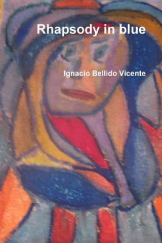 Könyv Rhapsody in Blue Ignacio Bellido Vicente