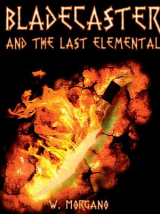 Książka Bladecaster and the Last Elemental William Morgano