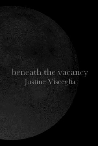 Kniha Beneath the Vacancy Justine Visceglia