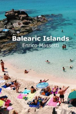 Carte Balearic Islands Mallorca, Minorca, Ibiza and Formentera Enrico Massetti