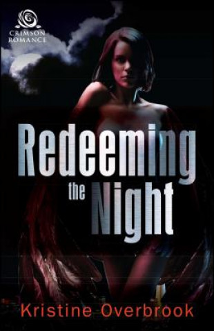 Könyv Redeeming the Night KRISTINE OVERBROOK