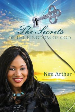 Carte Secrets of the Kingdom of God KIM ARTHUR