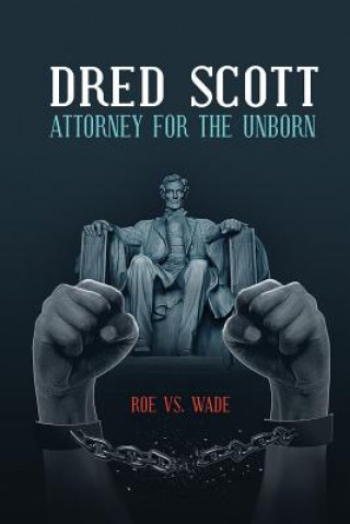 Книга Dred Scott Attorney for the Unborn ROBERT W HUTCHINSON