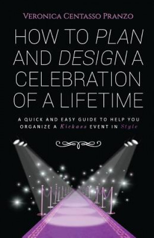 Książka How to Plan and Design a Celebration of a Lifetime VERONICA PRANZO