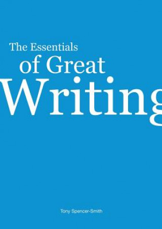 Book Essentials of Great Writing TONY SPENCER-SMITH