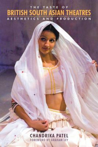 Kniha Taste of British South Asian Theatres CHANDRIKA PATEL