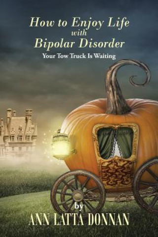 Книга How to Enjoy Life with Bipolar Disorder ANN LATTA DONNAN