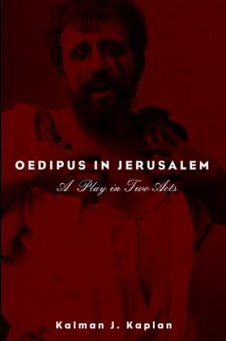 Könyv Oedipus in Jerusalem KALMAN J. KAPLAN
