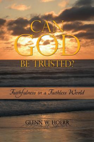 Kniha Can God Be Trusted? GLENN W. HOERR