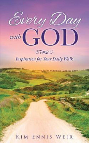 Könyv Every Day with God KIM ENNIS WEIR