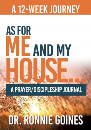 Kniha As For Me & My House... A Prayer and Discipleship Journal DR. RONNIE W GOINES