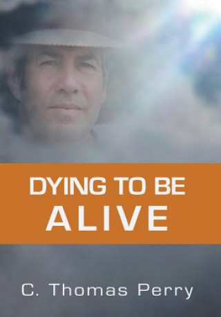 Buch Dying to Be Alive C. THOM PERRY PH.D.