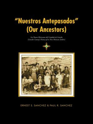 Kniha Nuestros Antepasados (Our Ancestors) ERNEST S. SANCHEZ