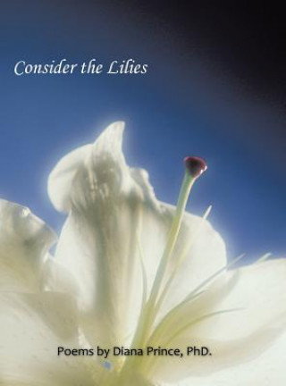 Knjiga Consider the Lilies DIANA PRINCE PHD.