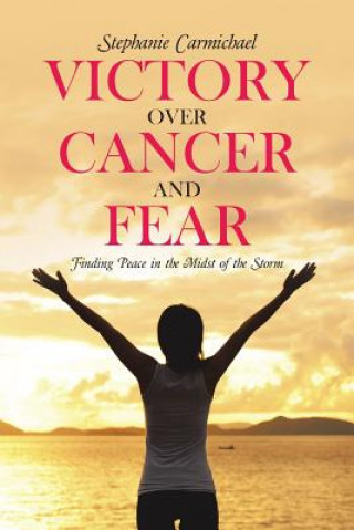 Buch Victory Over Cancer and Fear STEPHANI CARMICHAEL