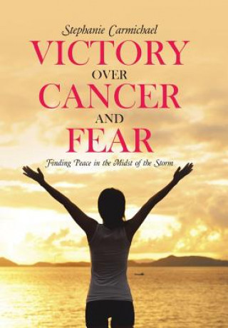 Kniha Victory Over Cancer and Fear STEPHANI CARMICHAEL