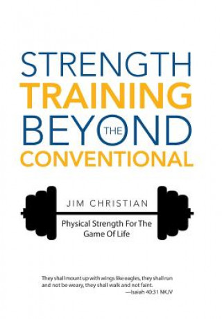 Kniha Strength Training Beyond The Conventional JIM CHRISTIAN