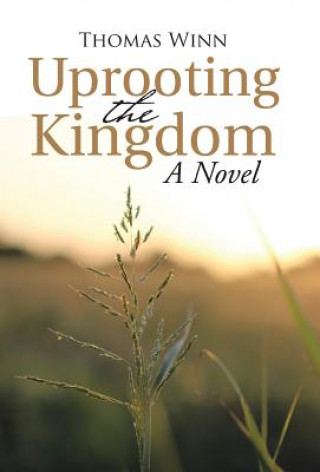 Carte Uprooting the Kingdom THOMAS WINN
