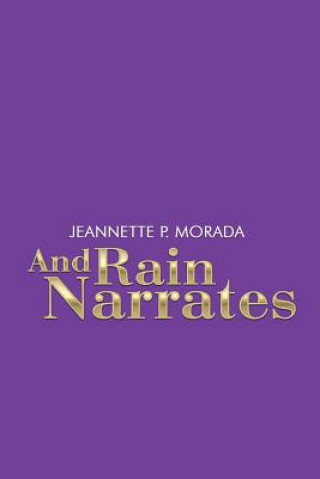 Książka And Rain Narrates JEANNETTE P. MORADA