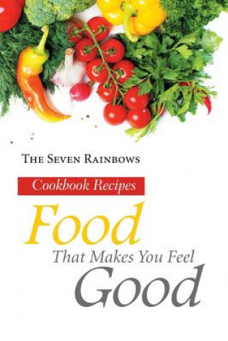 Kniha Food That Makes You Feel Good THE SEVEN RAINBOWS