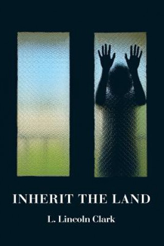 Kniha Inherit the Land L. LINCOLN CLARK