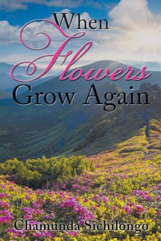 Книга When Flowers Grow Again CHAMUNDA SICHILONGO