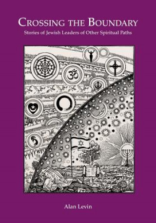 Livre CROSSING THE BOUNDARY Stories of Jewish Leaders of Other Spiritual Paths ALAN LEVIN