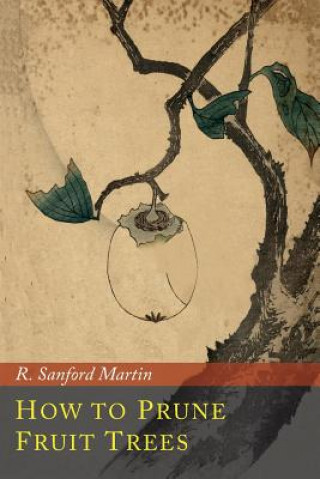 Kniha How to Prune Fruit Trees R. SANFORD MARTIN