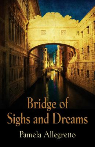 Kniha Bridge of Sighs and Dreams PAMELA ALLEGRETTO