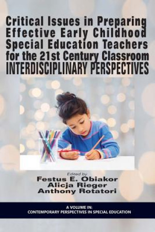 Kniha Critical Issues in preparing Effective Early Childhood Special Education Teachers for the 21st Century Classroom Festus E. Obiakor