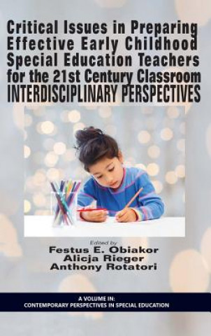 Könyv Critical Issues in preparing Effective Early Childhood Special Education Teachers for the 21st Century Classroom Festus E. Obiakor