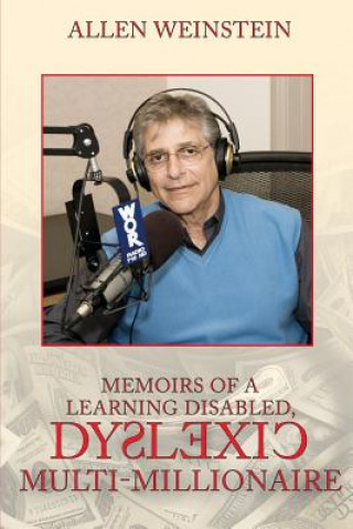 Kniha Memoirs Of A Learning Disabled, Dyslexic Multi-Millionaire ALLEN WEINSTEIN