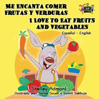 Carte Me Encanta Comer Frutas y Verduras - I Love to Eat Fruits and Vegetables SHELLEY ADMONT