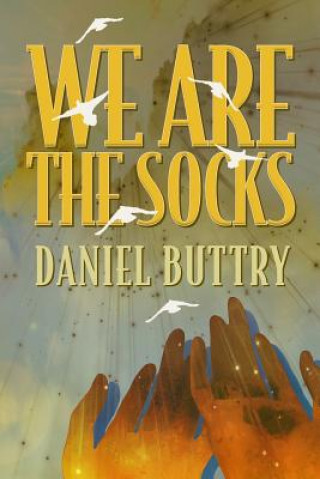 Book We Are The Socks DANIEL L. BUTTRY