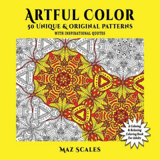 Kniha Artful Color. 50 Unique & Original Patterns With Inspirational Quotes MAZ SCALES