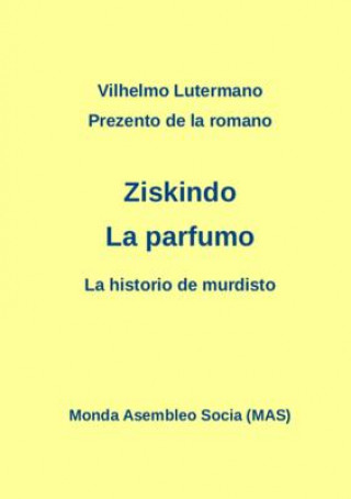 Könyv Prezento de la romano Ziskindo La parfumo VILHELMO LUTERMANO