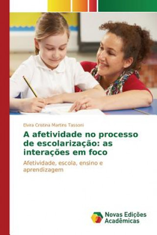 Libro afetividade no processo de escolarizacao MARTINS TASSONI ELVI