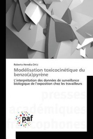 Kniha Modelisation Toxicocinetique Du Benzo(a)Pyrene HEREDIA ORTIZ ROBERT