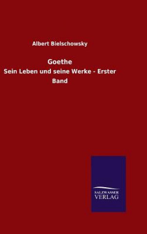 Kniha Goethe ALBERT BIELSCHOWSKY
