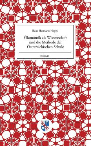 Buch OEkonomik als Wissenschaft und die Methode der OEsterreichischen Schule Hans-Hermann Hoppe