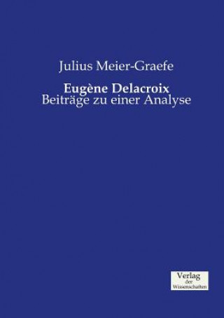 Book Eugene Delacroix JULIUS MEIER-GRAEFE